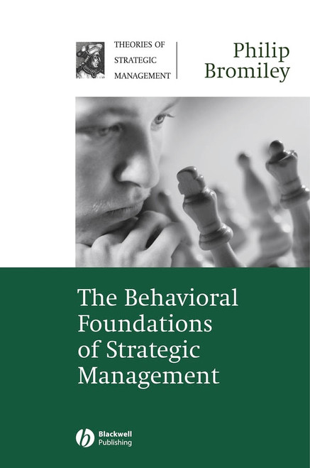 The Behavioral Foundations of Strategic Management by Philip Bromiley, 9781405124706