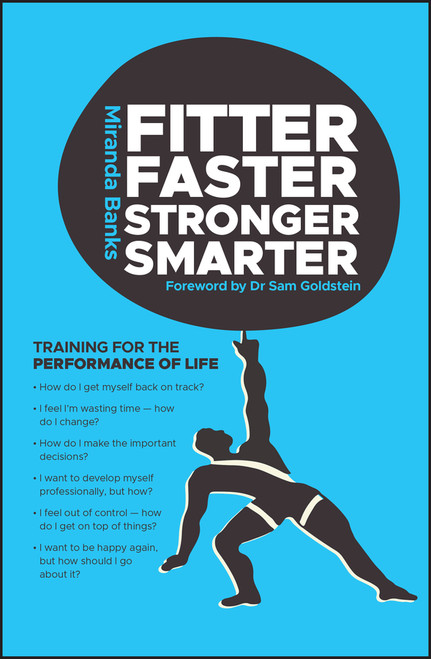 Fitter, Faster, Stronger, Smarter (Training for the Performance of Life) by Miranda Banks, Dr. Sam Goldstein, 9780731406630