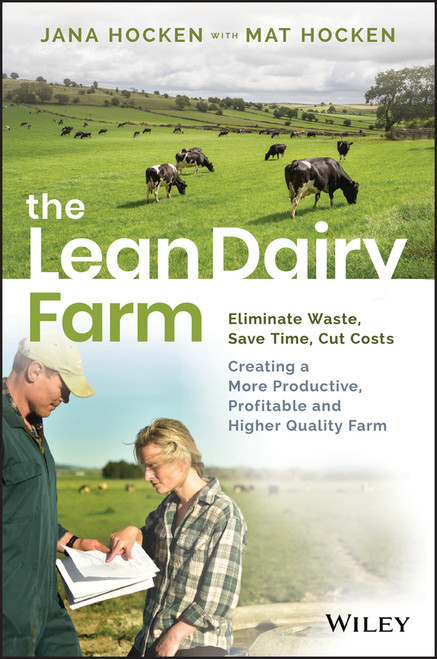 The Lean Dairy Farm (Eliminate Waste, Save Time, Cut Costs - Creating a More Productive, Profitable and Higher Quality Farm) (Miniature Edition) by Jana Hocken, Mat Hocken, 9780730368410