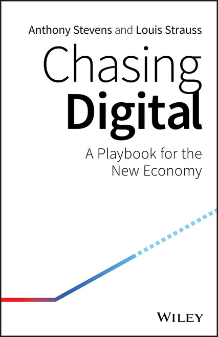 Chasing Digital (A Playbook for the New Economy) by Anthony Stevens, Louis Strauss, 9780730358633