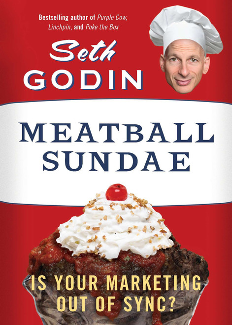 Meatball Sundae (Is Your Marketing out of Sync?) by Seth Godin, 9781591845355