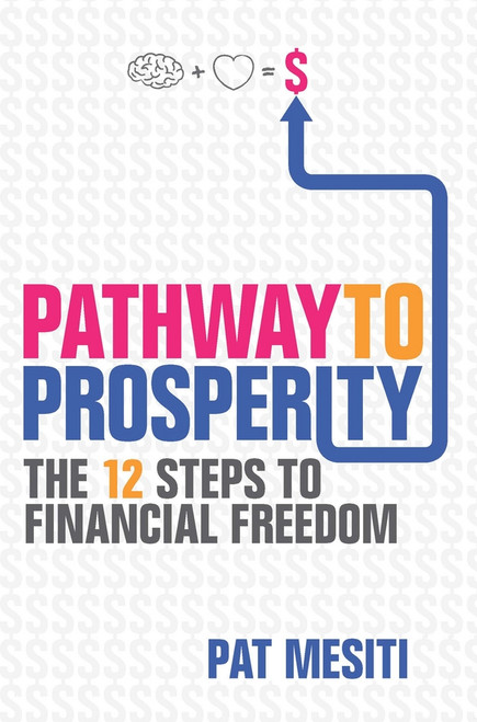 Pathway to Prosperity (The 12 Steps to Financial Freedom) by Pat Mesiti, 9781118523995