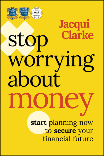 Stop Worrying about Money (The AWARD-WINNING book about how you can start planning now to secure your financial future) (Miniature Edition) by Jacqui Clarke, 9781394176885