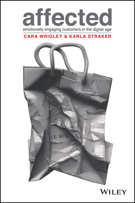 Affected (Emotionally Engaging Customers in The Digital Age) by Cara Wrigley, Karla Straker, 9780730357018