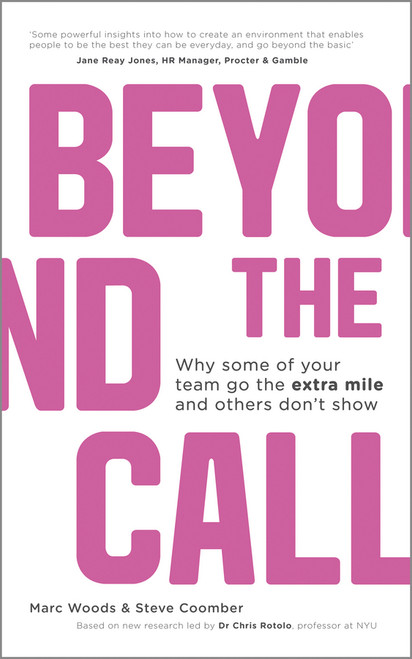 Beyond The Call (Why Some of Your Team Go the Extra Mile and Others Don't Show) by Marc Woods, 9781119962588