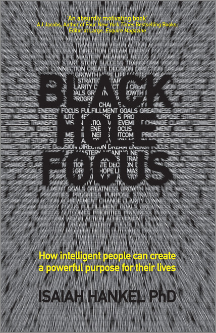 Black Hole Focus (How Intelligent People Can Create a Powerful Purpose for Their Lives) by Isaiah Hankel, 9780857085610