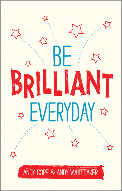 Be Brilliant Every Day by Andy Cope, Andy Whittaker, 9780857085009