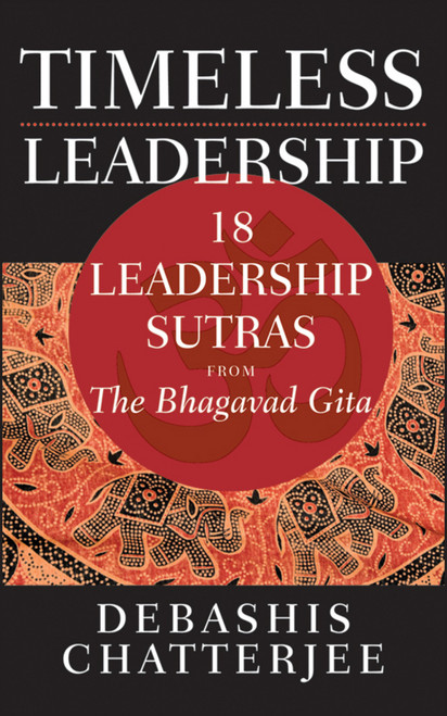 Timeless Leadership (18 Leadership Sutras from the Bhagavad Gita) by Debashis Chatterjee, 9780470824276