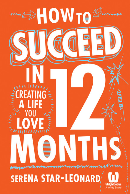 How to Succeed in 12 Months (Creating a Life You Love) by Serena Star-Leonard, 9780730308669