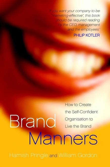 Brand Manners (How to create the self-confident organisation to live the brand) by Hamish Pringle, William Gordon, 9780470856109