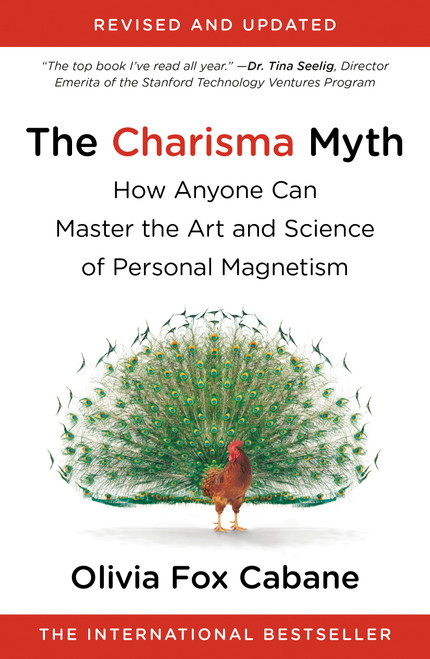 The Charisma Myth (How Anyone Can Master the Art and Science of Personal Magnetism) by Olivia Fox Cabane, 9781591845942