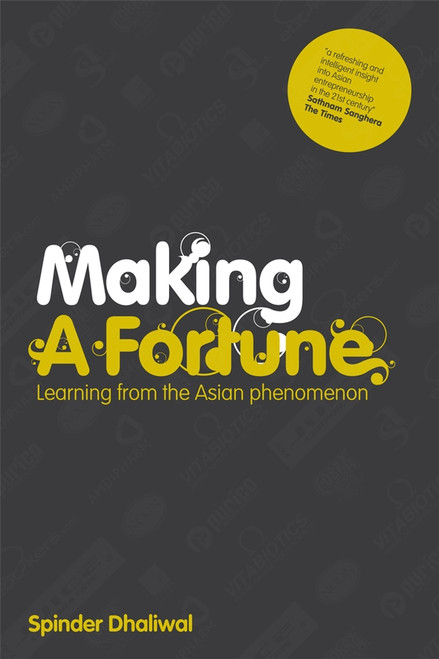 Making a Fortune (Learning from the Asian Phenomenon) by Spinder Dhaliwal, 9781841127996