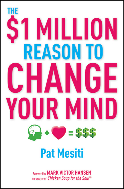 The $1 Million Reason to Change Your Mind by Pat Mesiti, Mark Victor Hansen, 9781742168944
