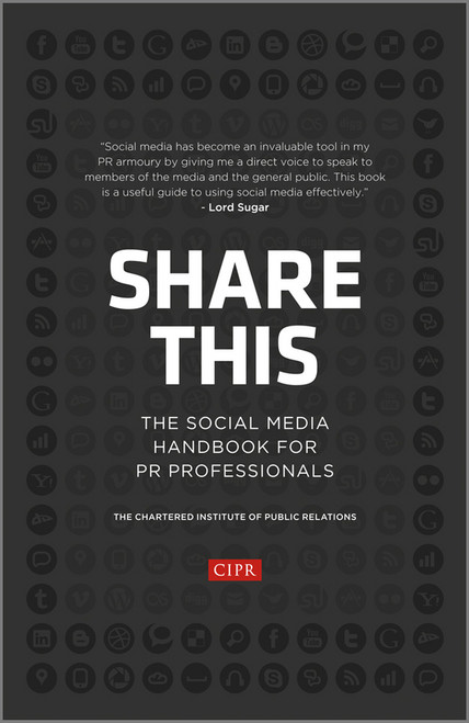Share This (The Social Media Handbook for PR Professionals) by CIPR (Chartered Institute of Public Relations), 9781118404843