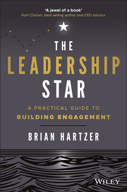 The Leadership Star (A Practical Guide to Building Engagement) by Brian Hartzer, 9780730390831