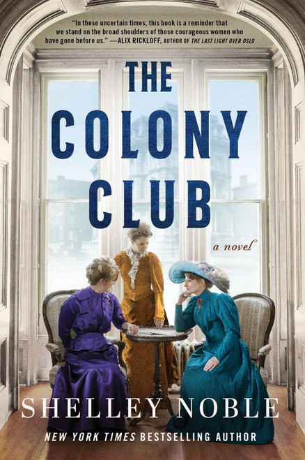 The Colony Club (A Novel) by Shelley Noble, 9780063252486