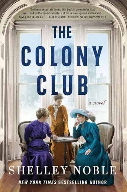 The Colony Club (A Novel) by Shelley Noble, 9780063252486