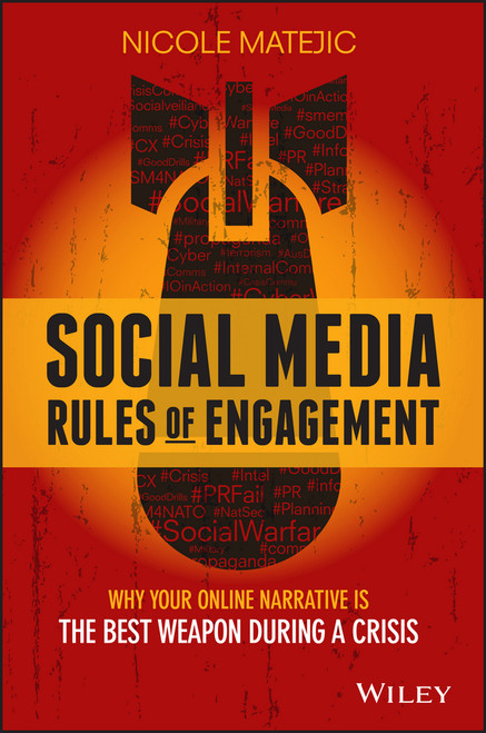 Social Media Rules of Engagement (Why Your Online Narrative is the Best Weapon During a Crisis) by Nicole Matejic, 9780730322252