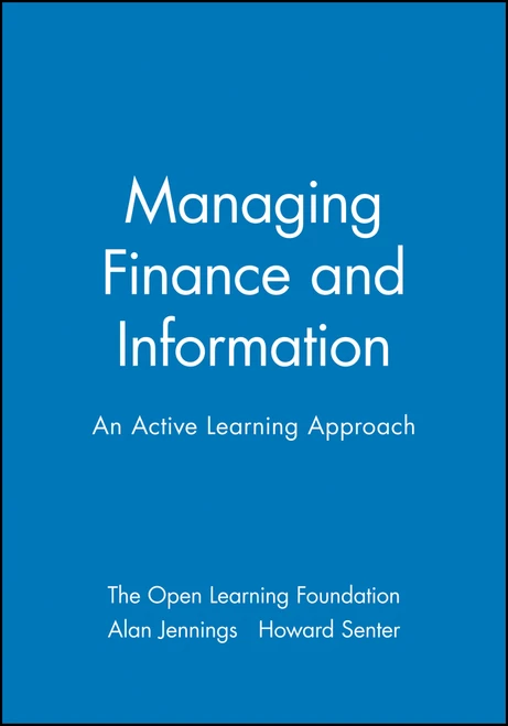 Managing Finance and Information (An Active Learning Approach) by The Open Learning Foundation, Alan Jennings, Howard Senter, 9780631196686