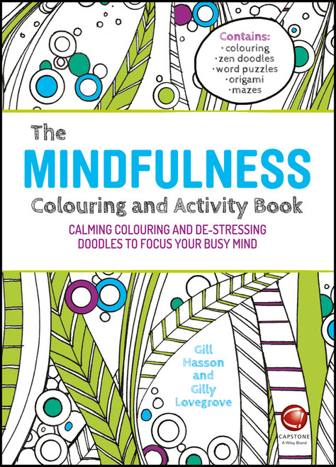 The Mindfulness Colouring and Activity Book (Calming Colouring and De-stressing Doodles to Focus Your Busy Mind) by Gill Hasson, Gilly Lovegrove, 9780857086785