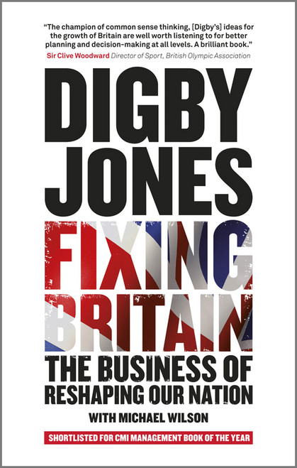 Fixing Britain (The Business of Reshaping Our Nation) - 9781119963974 by Lord Digby Jones, Michael Wilson, 9781119963974