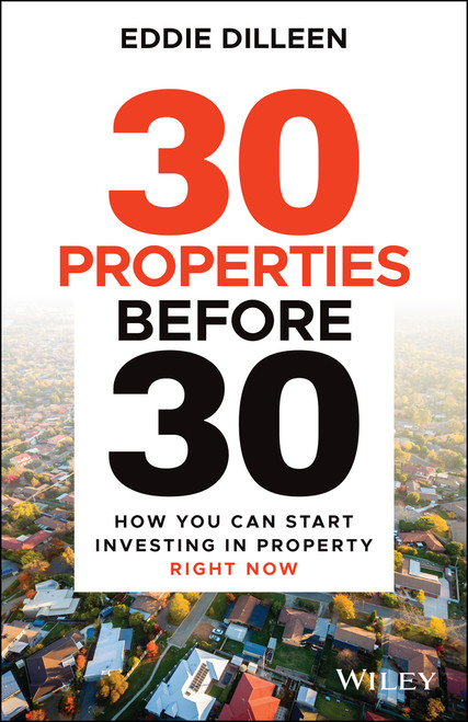 30 Properties Before 30 (How You Can Start Investing in Property Right Now) (Miniature Edition) by Eddie Dilleen, 9780730399896
