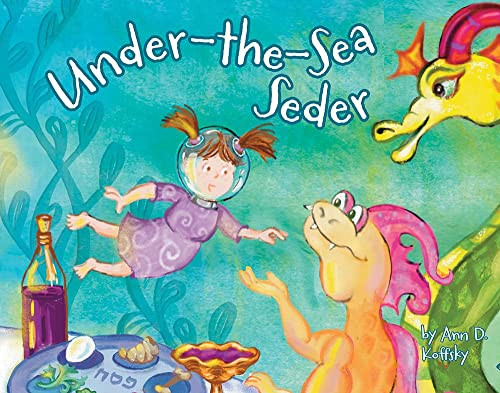 Under-the-Sea Seder by Ann D. Koffsky, Ann D. Koffsky, 9781681155944