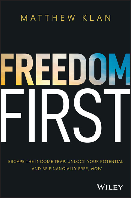 Freedom First (Escape the Income Trap, Unlock Your Potential and be Financially Free, Now) (Miniature Edition) by Matthew Klan, 9780730381679