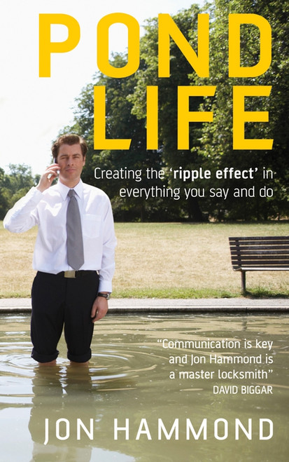 Pond Life (Creating the 'ripple effect ' in everything you say and do) by Jon Hammond, 9781841127200