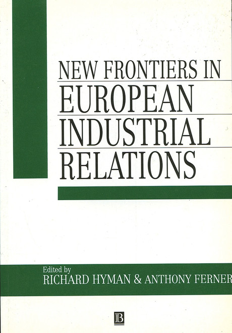 New Frontiers in European Industrial Relations by Richard Hyman, Anthony Ferner, 9780631186069