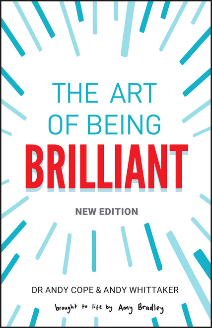 The Art of Being Brilliant by Andy Cope, Andy Whittaker, Amy Bradley, 9780857089861