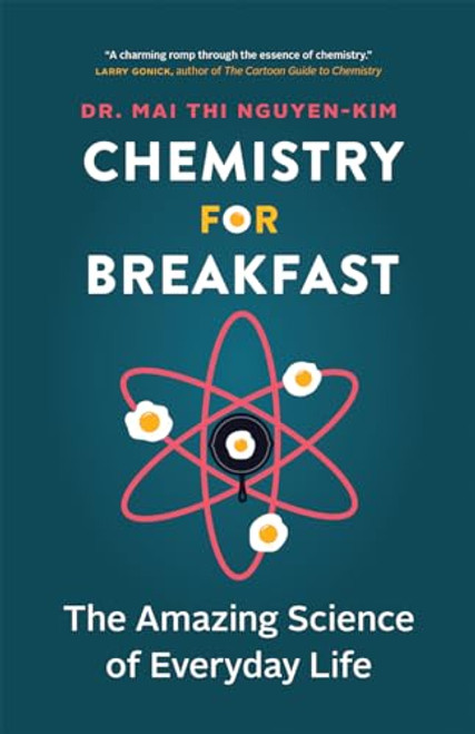 Chemistry for Breakfast (The Amazing Science of Everyday Life) - 9781778400322 by Mai Thi Nguyen-Kim, claire Lenkova, 9781778400322
