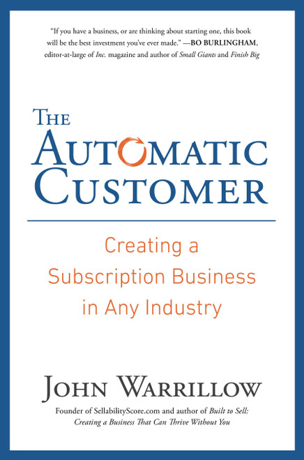 The Automatic Customer (Creating a Subscription Business in Any Industry) by John Warrillow, 9781591847465