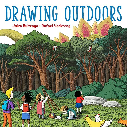 Drawing Outdoors by Jairo Buitrago, Elisa Amado, Rafael Yockteng, 9781771648479