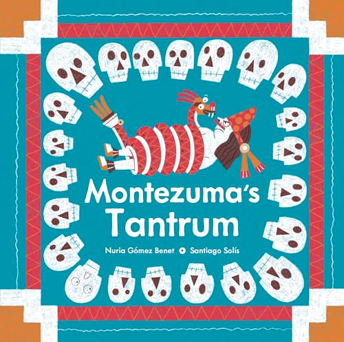 Montezuma's Tantrum by Nuria Gómez Benet, Santiago Solís Montes de Oca, Elisa Amado, 9781778400940
