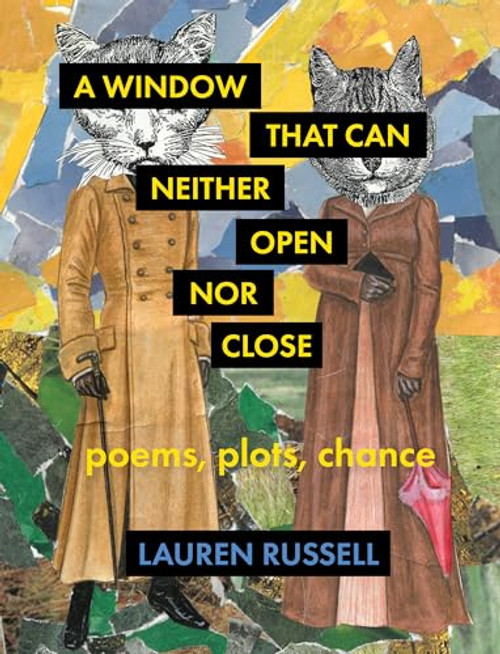 A Window That Can Neither Open Nor Close (Poems, Plots, Chance) by Lauren Russell, 9781571315670