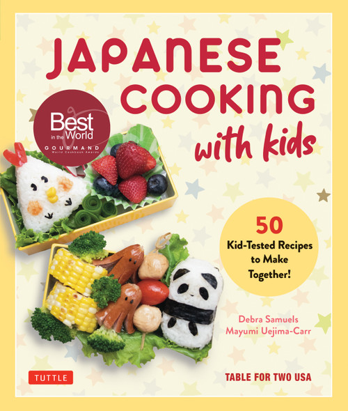 Japanese Cooking with Kids (50 Kid-Tested Recipes to Make Together!) by Debra Samuels, Mayumi Uejima-Carr, 9784805317891