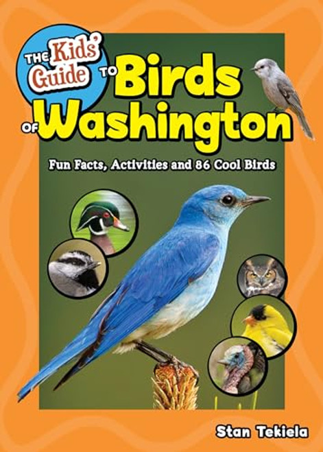 The Kids' Guide to Birds of Washington (Fun Facts, Activities and 88 Cool Birds) by Stan Tekiela, 9781647554606