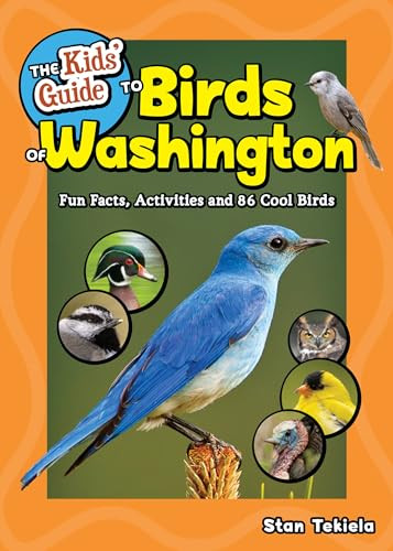 The Kids' Guide to Birds of Washington (Fun Facts, Activities and 88 Cool Birds) by Stan Tekiela, 9781647554606