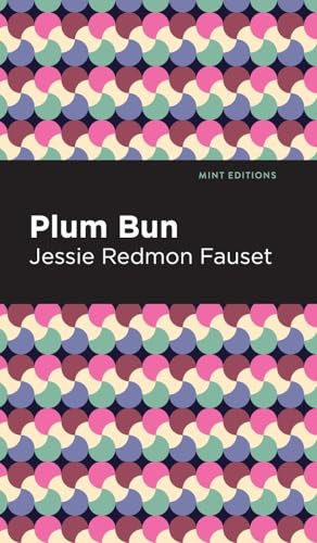 Plum Bun (A Novel Without a Moral) - 9798888976319 by Jessie Redmon Fauset, Mint Editions, 9798888976319
