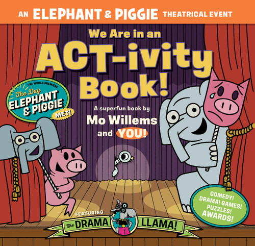 We Are in an ACT-ivity Book! (An ELEPHANT & PIGGIE Theatrical Event) by Mo Willems, Megan Alrutz, 9781454951469