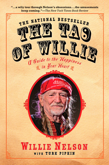 The Tao of Willie (A Guide to the Happiness in Your Heart) by Willie Nelson, Turk Pipkin, 9781592402878