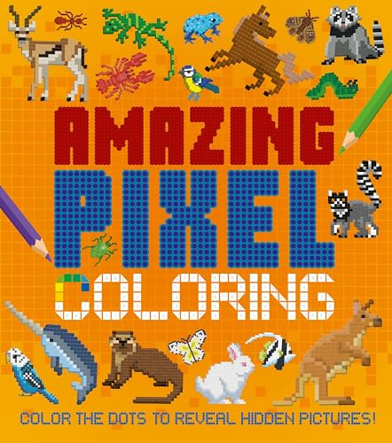 Amazing Pixel Coloring (Color the Dots to Reveal Hidden Pictures!) by Dan Crisp, Dan Crisp, 9781398844391