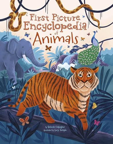 First Picture Encyclopedia of Animals by Belinda Gallagher, Lucy Semple, 9781398844711