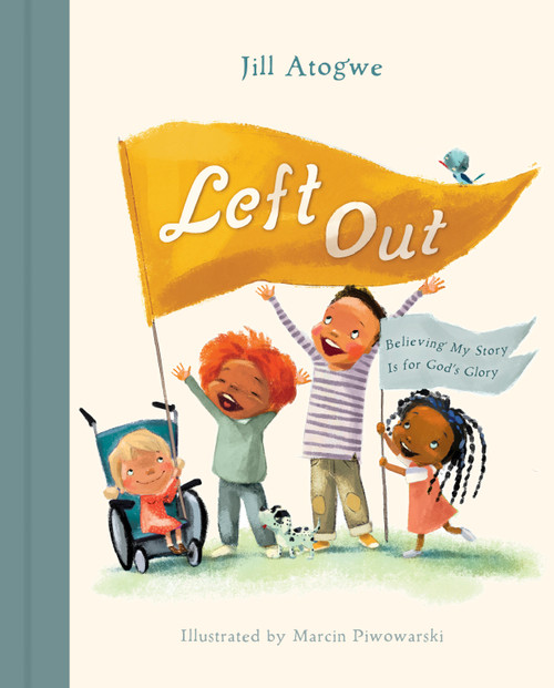 Left Out (Believing My Story Is for God's Glory) by Jill Atogwe, Marcin Piwowarski, 9781430088509