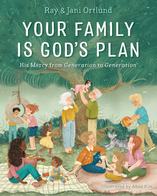 Your Family Is God's Plan (His Mercy from Generation to Generation) by Ray Ortlund, Jani Ortlund, Ahya Kim, 9781430088530