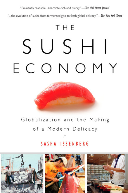 The Sushi Economy (Globalization and the Making of a Modern Delicacy) by Sasha Issenberg, 9781592403639