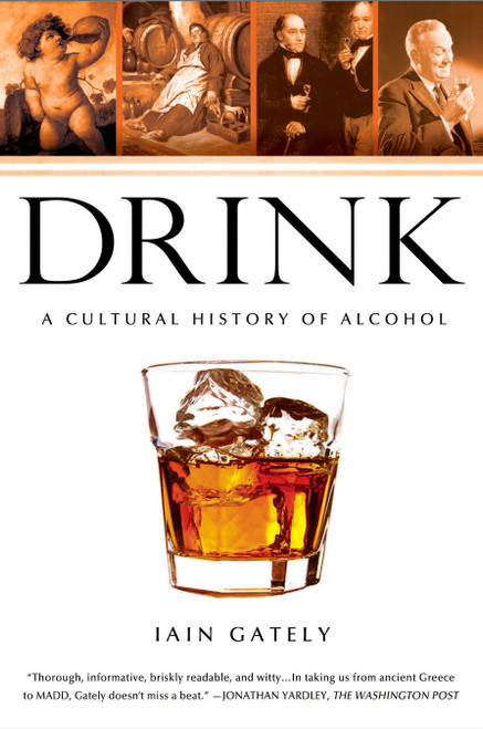 Drink (A Cultural History of Alcohol) by Iain Gately, 9781592404643