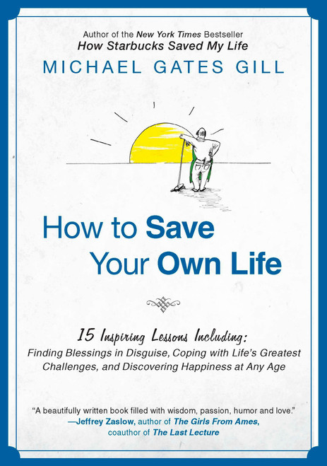 How to Save Your Own Life - 9781592406036 by Michael Gates Gill, 9781592406036