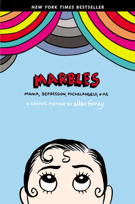 Marbles (Mania, Depression, Michelangelo, and Me: A Graphic Memoir) by Ellen Forney, 9781592407323